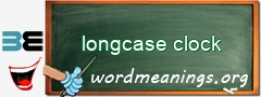 WordMeaning blackboard for longcase clock